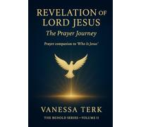 Revelation of the Lord Jesus - The Prayer Journey: Prayer Companion to ‘Who Is Jesus (Who Is Jesus? Series)