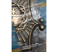 Revelation Reclaimed: A Commentary Beyond the Church-Centered Lens - Volume 1
