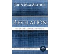 Revelation: The Christian’s Ultimate Victory (MacArthur Bible Studies)