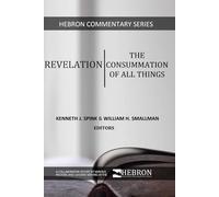 Revelation: The Consummation of All Things (Hebron Commentary Series)