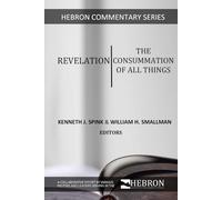 Revelation: The Consummation of All Things (Hebron Commentary Series)
