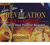 Revelation: The Good News - Jubilee Edition: End of Days Timeline Revealed