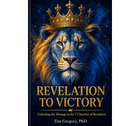 Revelation To Victory: Unlocking The Message To The 7 Churches of Revelation