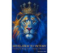 Revelation To Victory: Unlocking The Message To The 7 Churches of Revelation