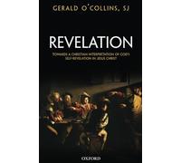 Revelation: Toward a Christian Theology of God's Self-Revelation: Toward a Christian Theology of God's Self-Revelation in Jesus Christ