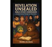 Revelation Unsealed: Bible Study Companion (From the Holocaust to the Final Trumpet)