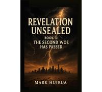 Revelation Unsealed: Book 3: The Second Woe Has Passed (From the Holocaust to the Final Trumpet)