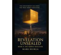 Revelation Unsealed: Book 5: The Temple Descends (From the Holocaust to the Final Trumpet)