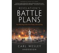 Revelation's Battle Plans: Your Marching Orders from Today to the Last Day