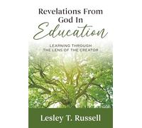 Revelations from God in Education: Learning Through the Lens of the Creator