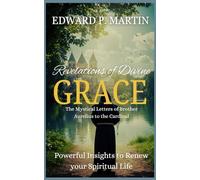 Revelations of Divine Grace: The Mystical Letters of Brother Aurelius to the Cardinal (The Catholic Journey: Spiritual Growth in Today’s World)