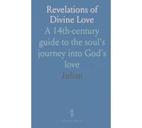 Revelations of Divine Love: A 14th-century guide to the soul's journey into God's love