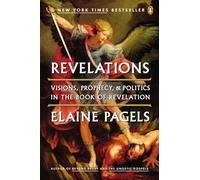 Revelations: Visions, Prophecy, and Politics in the Book of Revelation