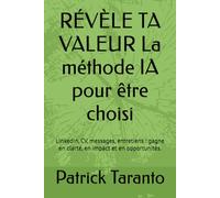 RÉVÈLE TA VALEUR La méthode IA pour être choisi: LinkedIn, CV, messages, entretiens : gagne en clarté, en impact et en opportunités.