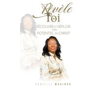 Révèle-toi: Découvre et déploie ton potentiel en Christ