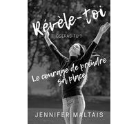 Révèle-toi: Le courage de prendre sa place