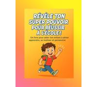 Révèle Ton Super Pouvoir Pour Réussir à l'École