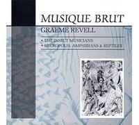 Revell Graeme - The Insect Musicians, Necropolis Amphinians & Reptiles the Music of Adolf Wolfli