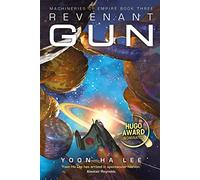 Revenant Gun: Volume 3 (The Machineries of Empire)