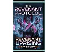 Revenant Uprising: A Dark Dystopian Sci-Fi Reverse Harem Erotica Novel (The Revenant Protocol Book 3) (The Revenant Protocol Series - A Dark Cyberpunk Reverse Harem Trilogy)