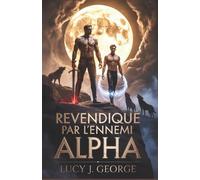 Revendiqué par l'ennemi Alpha: Une romance MM sombre d'Omegaverse, où ennemis et amants se succèdent