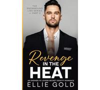 Revenge In The Heat: An Enemies to Lovers Secret Identity Romance (The Snowbound Lies Series)