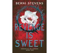 Revenge is Sweet: A rollercoaster vampire romance of love and revenge (Book Two of the Immortals of London series)