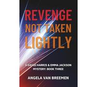 Revenge Not Taken Lightly: A Paranormal Mystery and Suspense (A David Harris and Emma Jackson Mystery Series)
