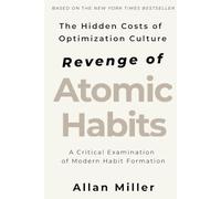 Revenge of Atomic Habits: The Hidden Costs of Optimization Culture