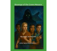 Revenge of the Green Menace: They are back...but time is short