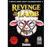 Revenge Of The Lamb: He's cute. He's evil. You're next. | Dark Horror Comedy Coloring Book for Adults (Carnage Edition) (Bold & Gory Adult Coloring Books)