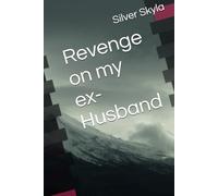 Revenge on my ex-Husband