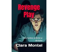 Revenge Play: Dans l’ombre, la vérité se déchaîne