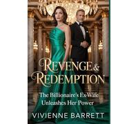 Revenge & Redemption: The Billionaire's Ex-Wife Unleashes Her Power. (Ruthless billionaire series)