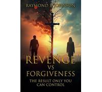 Revenge Vs. Forgiveness: Exploring the pros and cons of choosing your own peace