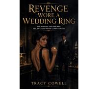 Revenge Wore a Wedding Ring: She Married the One Man Her Ex Could Never Compete With