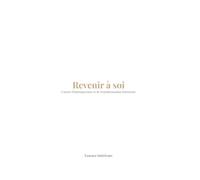Revenir à soi: Carnet d’introspection et de transformation intérieure