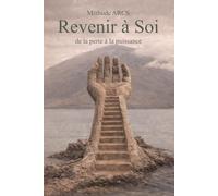 Revenir à soi: De la perte à la puissance