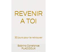REVENIR A TOI: 30 jours pour te retrouver (LES PARCOURS INTERIEURS)