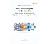 Revenue Engine für die Industrie: Wie der Maschinen- und Anlagenbau seine Vermarktung professionalisiert