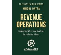 Revenue Operations: Managing Revenue Systems in Volatile Times (The System CFO Series)