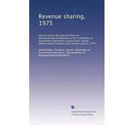 Revenue sharing, 1975: Hearing before the Subcommittee on Intergovernmental Relations of the Committee on Government Operations, United States Senate, ... Congress, first session, July 23, 1975