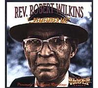 Reverand Robert Wilkins - Remember Me