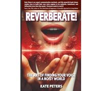 Reverberate!: The art of finding your voice in a noisy world