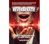 Reverberate!: The art of finding your voice in a noisy world