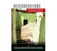 Reverberations: Violence Across Time and Space (The Ethnography of Political Violence)