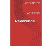 Reverence: A Manifesto for the Human Future (The Evolution Trilogy)