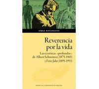 Reverencia por la vida. Las ecoéticas «profundas» de Albert Schweitzer (1875-1965) y Fritz Jahr (1895-1953) en la Europa de los primeros decenios del: 206 (Humanidades)