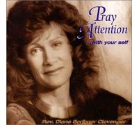Reverend Diane Scribner Clevenger - Pray Attention ... with your self