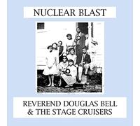 Reverend Douglas Bell And The Stage Cruisers - Nuclear Blast [Vinilo]